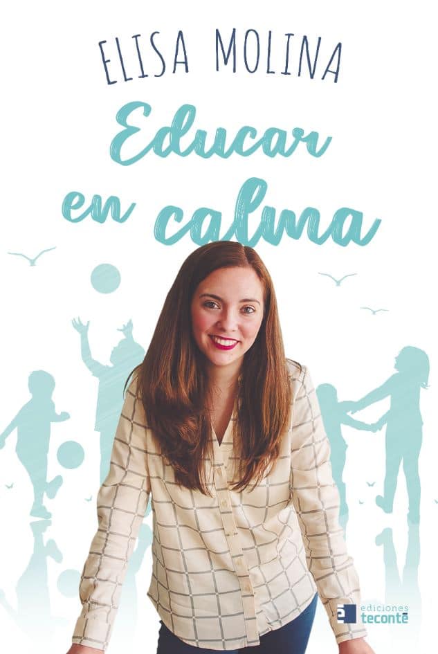 Educar en calma, de Elisa Molina (Teconté)