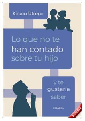 Lo que no te han contado sobre tu hijo y te gustaría saber